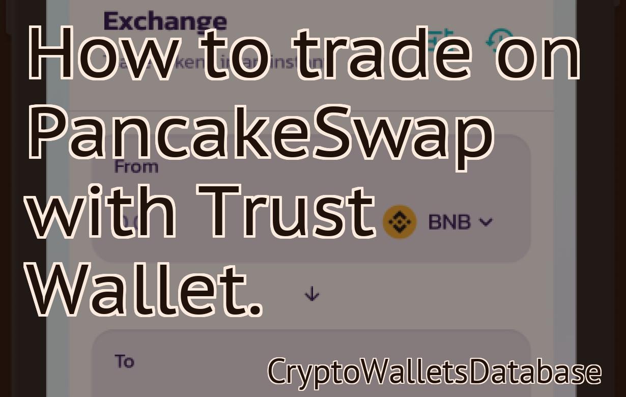 How to trade on PancakeSwap with Trust Wallet.