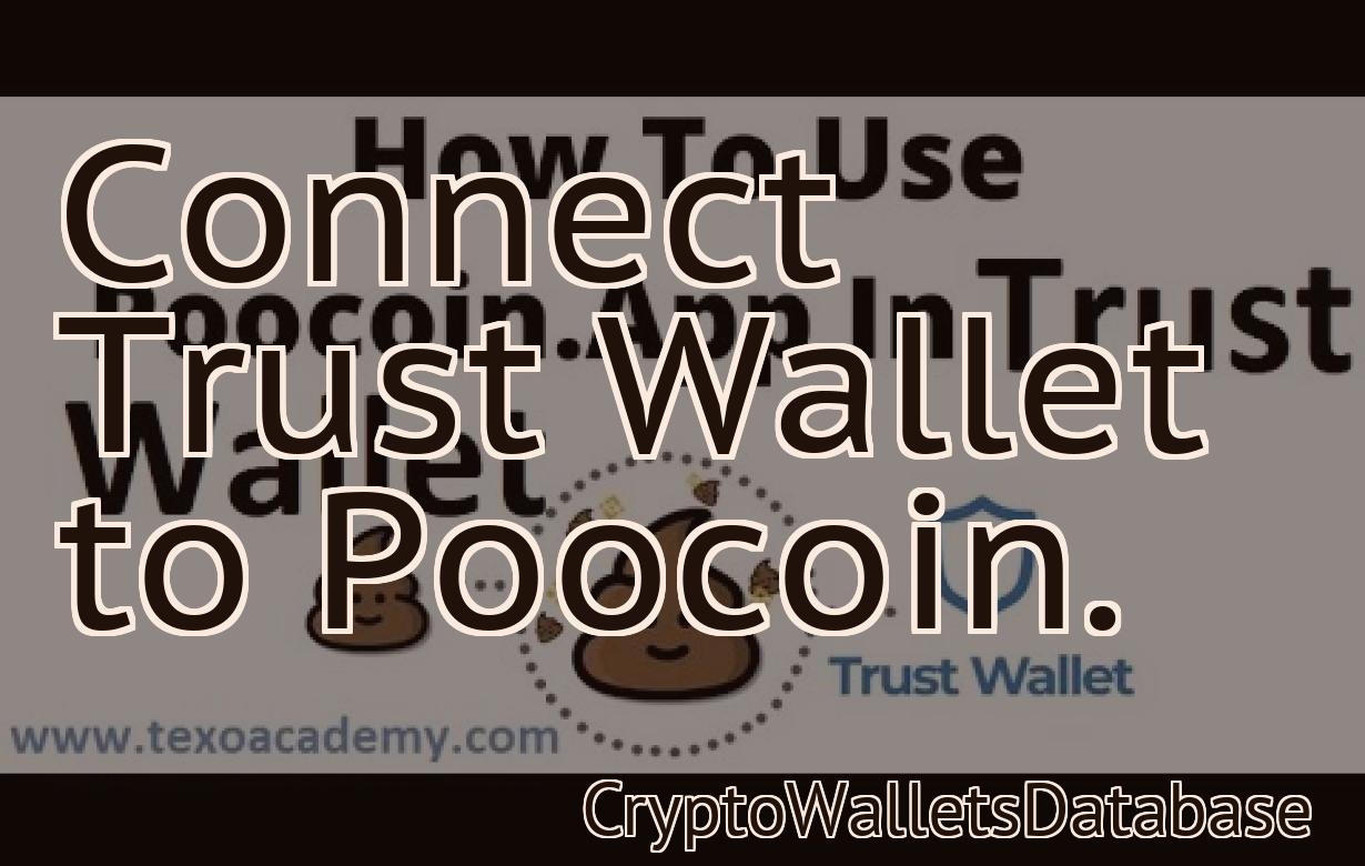 Connect Trust Wallet to Poocoin.