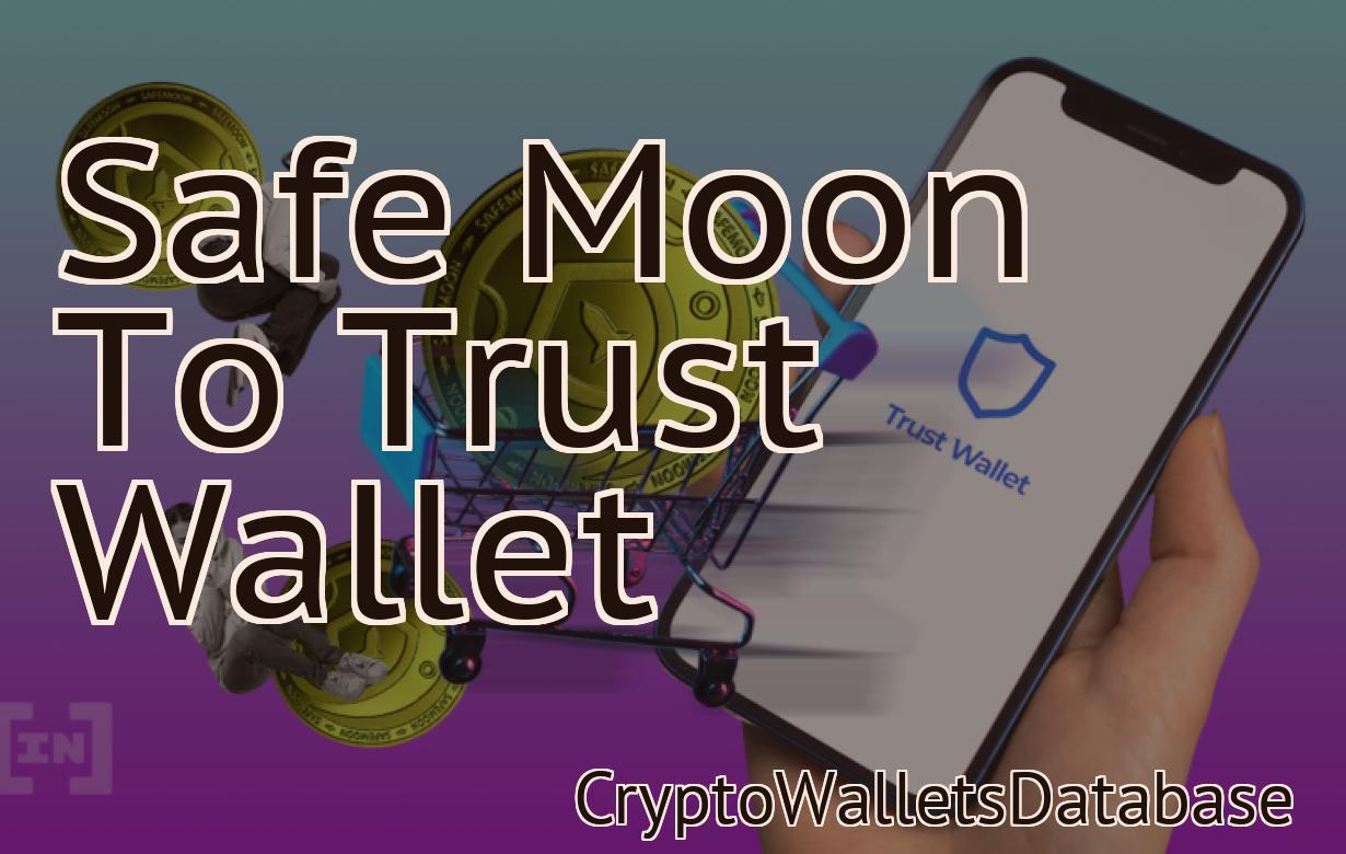 Safe Moon To Trust Wallet
