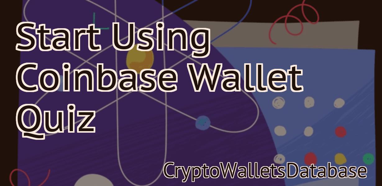 Start Using Coinbase Wallet Quiz