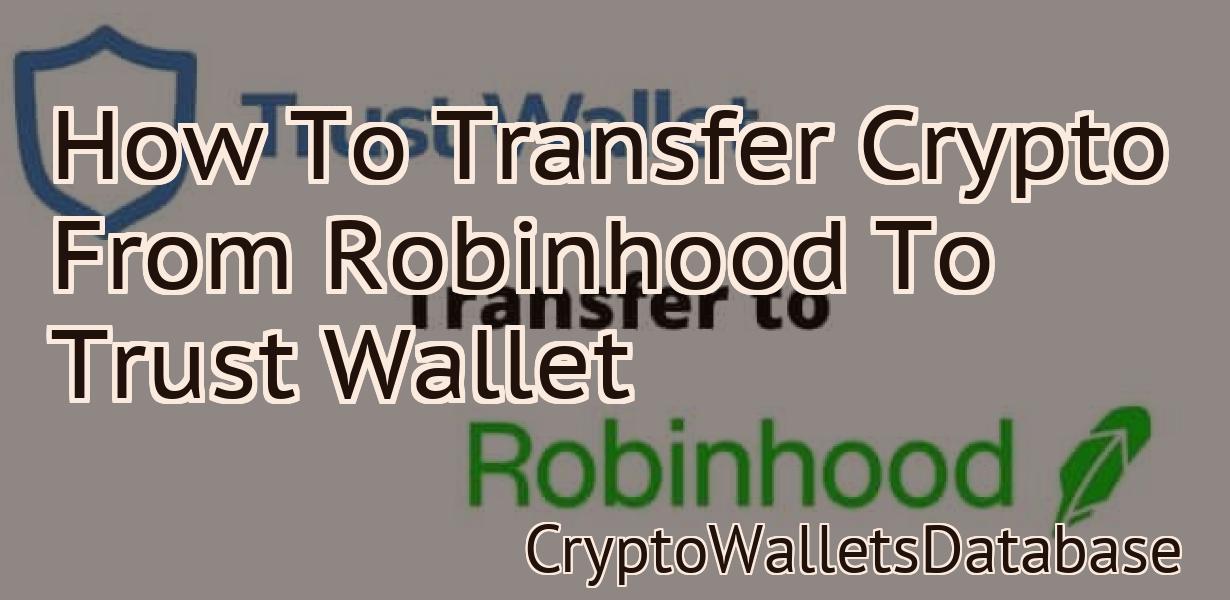 How To Transfer Crypto From Robinhood To Trust Wallet