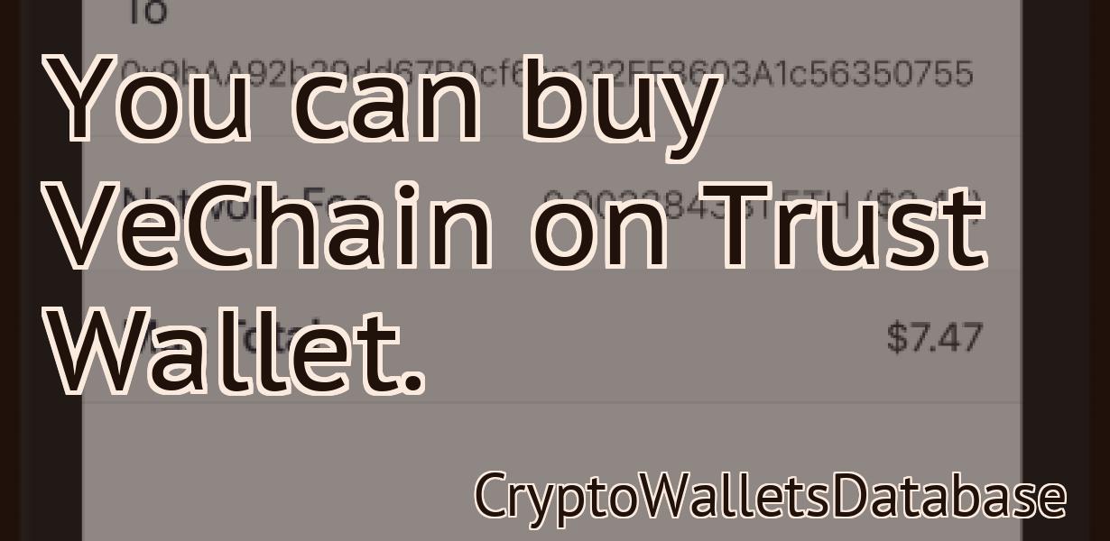 You can buy VeChain on Trust Wallet.