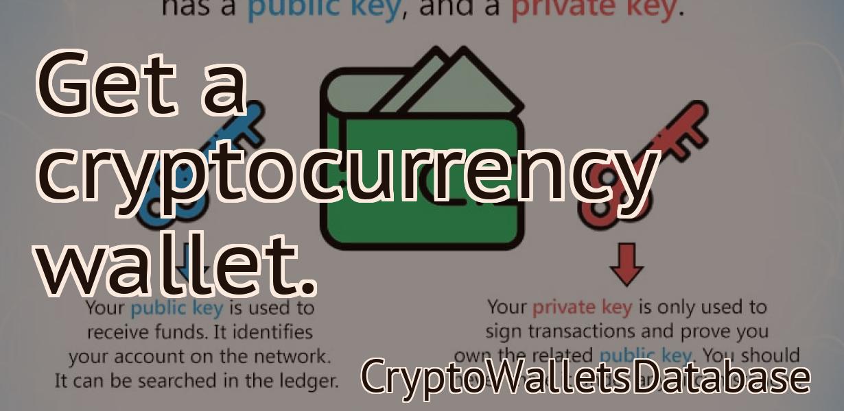 Get a cryptocurrency wallet.