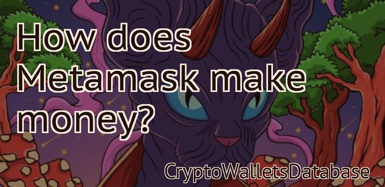 How does Metamask make money?