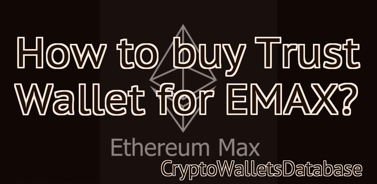 How to buy Trust Wallet for EMAX?
