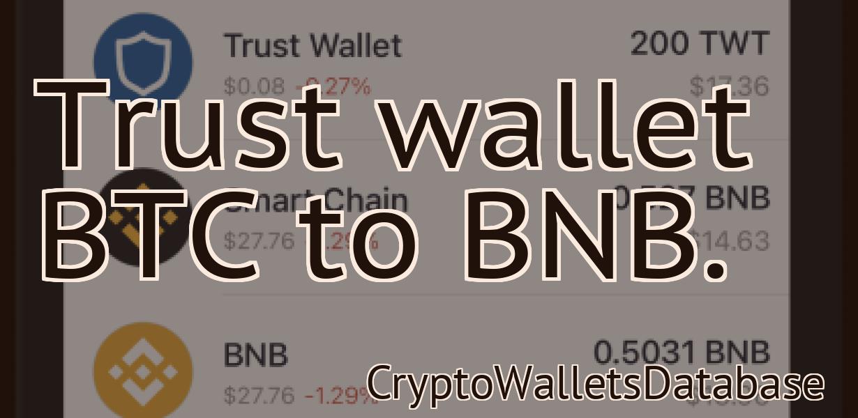 Trust wallet BTC to BNB.