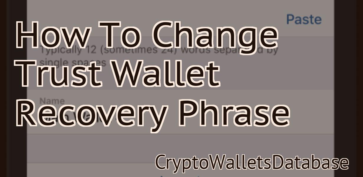 How To Change Trust Wallet Recovery Phrase