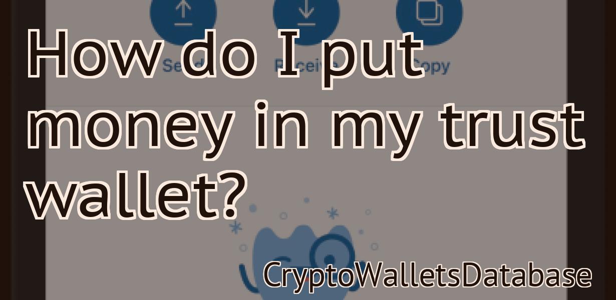 How do I put money in my trust wallet?