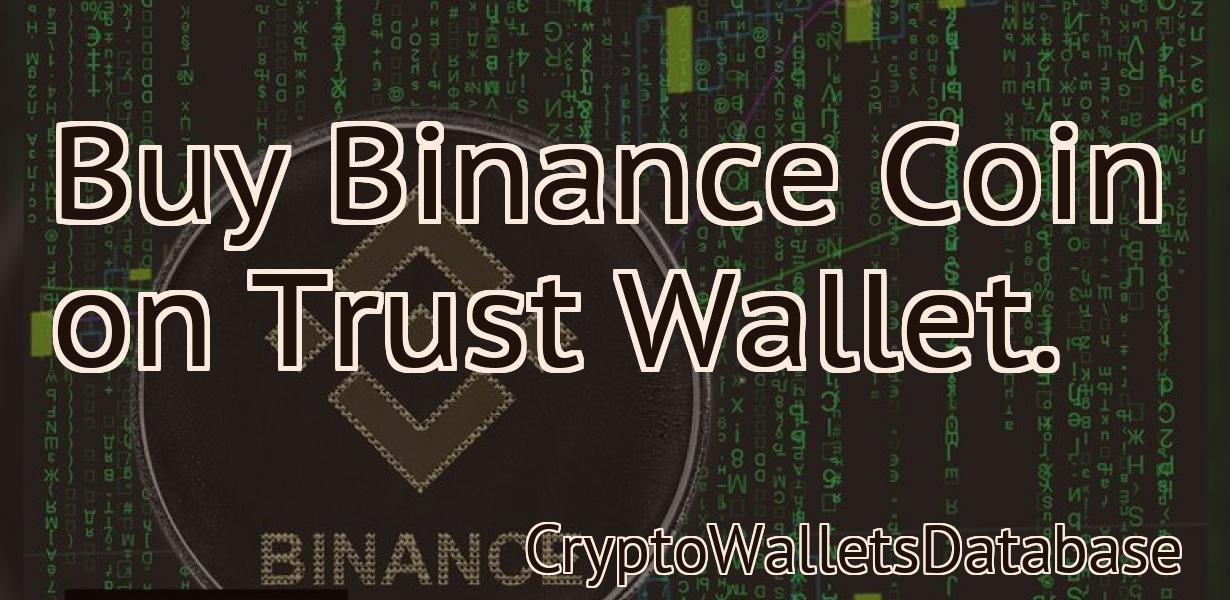 Buy Binance Coin on Trust Wallet.