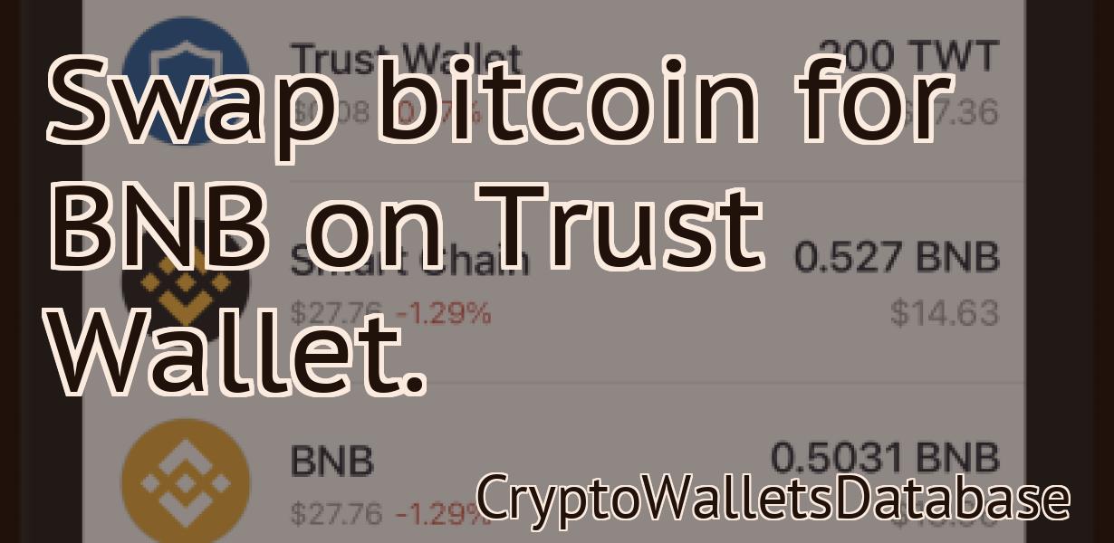 Swap bitcoin for BNB on Trust Wallet.