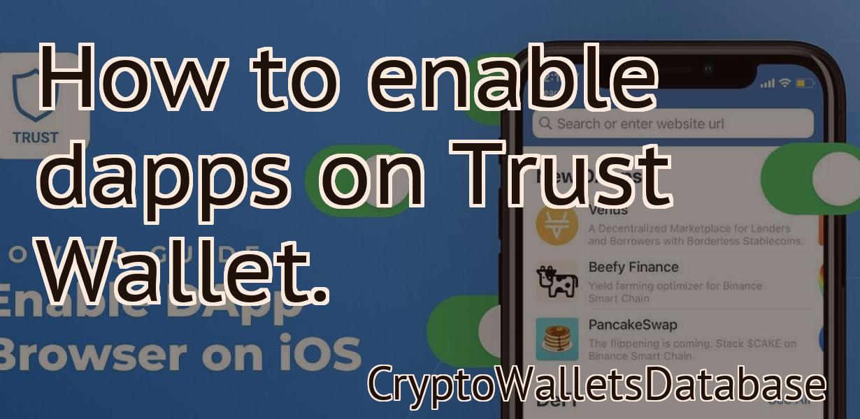 How to enable dapps on Trust Wallet.