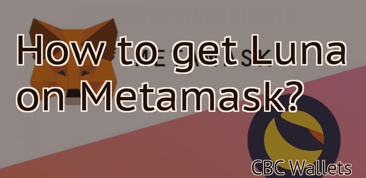 How to get Luna on Metamask?