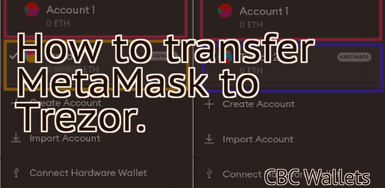 How to transfer MetaMask to Trezor.