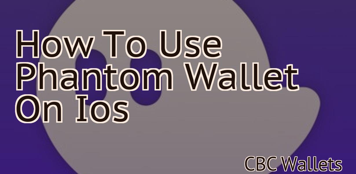 How To Use Phantom Wallet On Ios