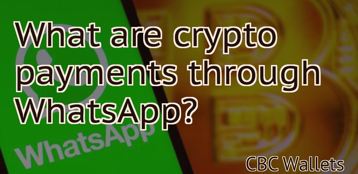 What are crypto payments through WhatsApp?