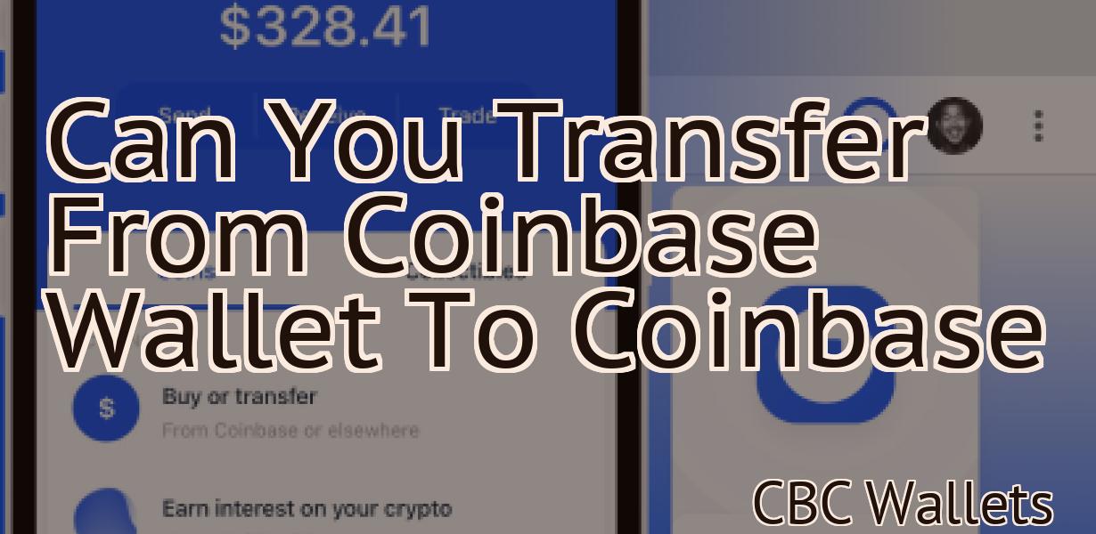 Can You Transfer From Coinbase Wallet To Coinbase