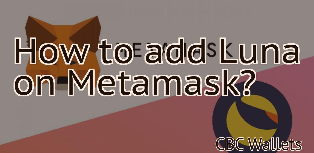 How to add Luna on Metamask?
