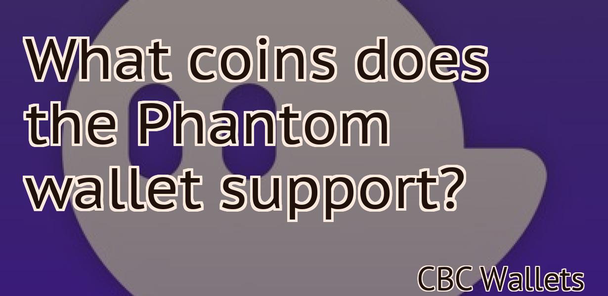 What coins does the Phantom wallet support?