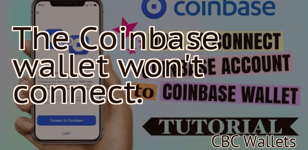 The Coinbase wallet won't connect.