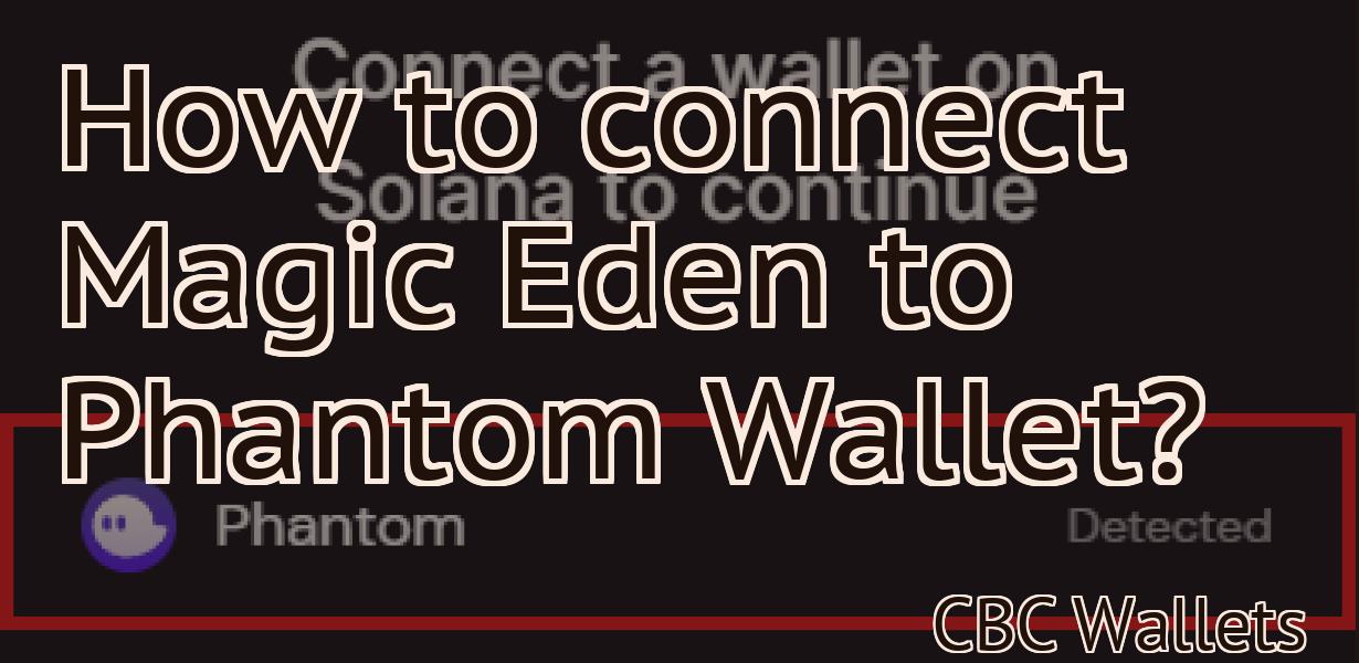 How to connect Magic Eden to Phantom Wallet?