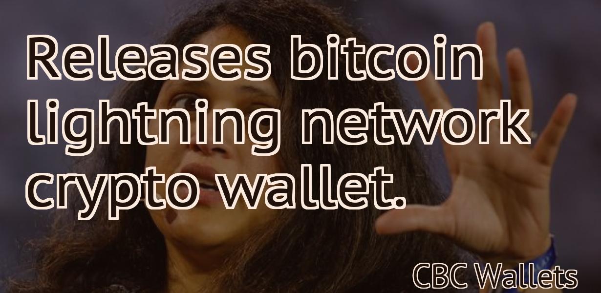 Releases bitcoin lightning network crypto wallet.