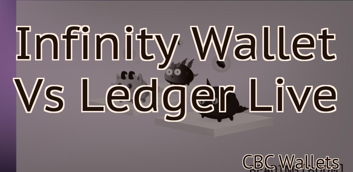 Infinity Wallet Vs Ledger Live