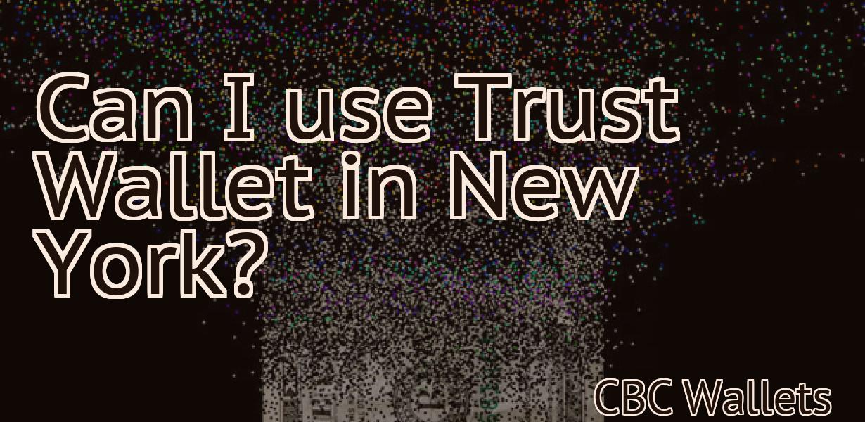 Can I use Trust Wallet in New York?