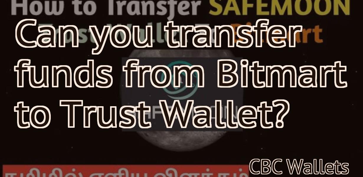 Can you transfer funds from Bitmart to Trust Wallet?