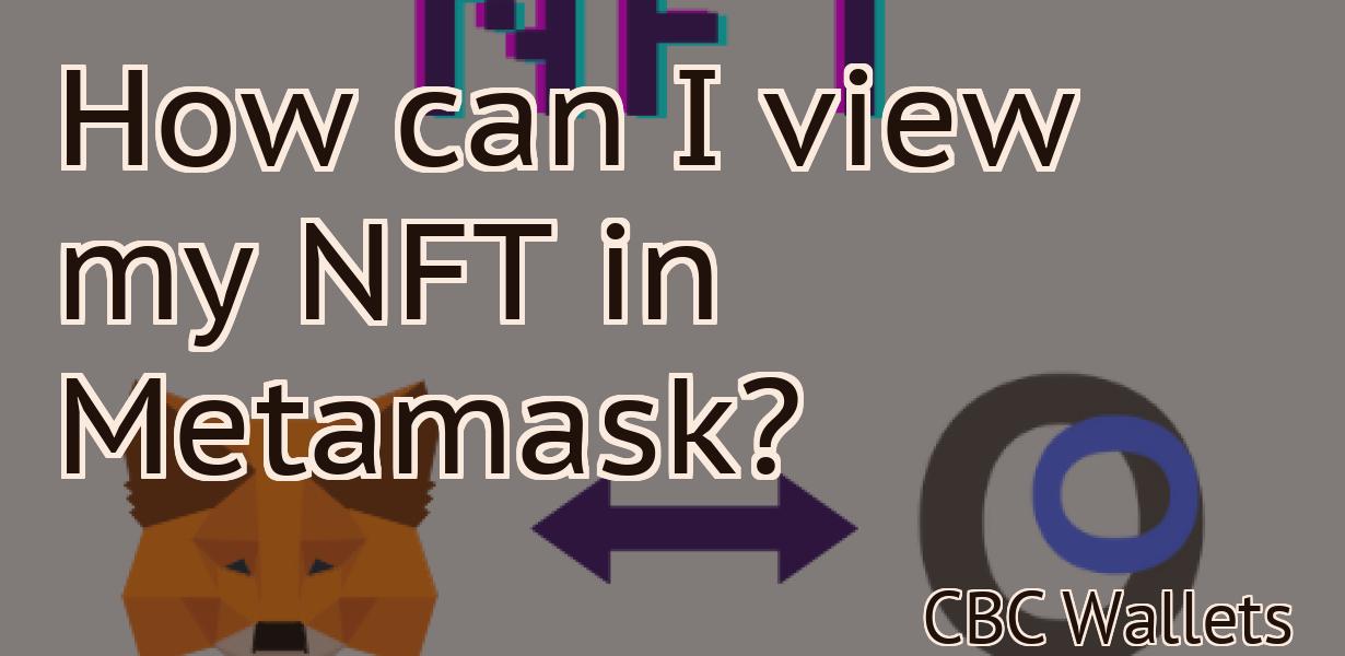 How can I view my NFT in Metamask?