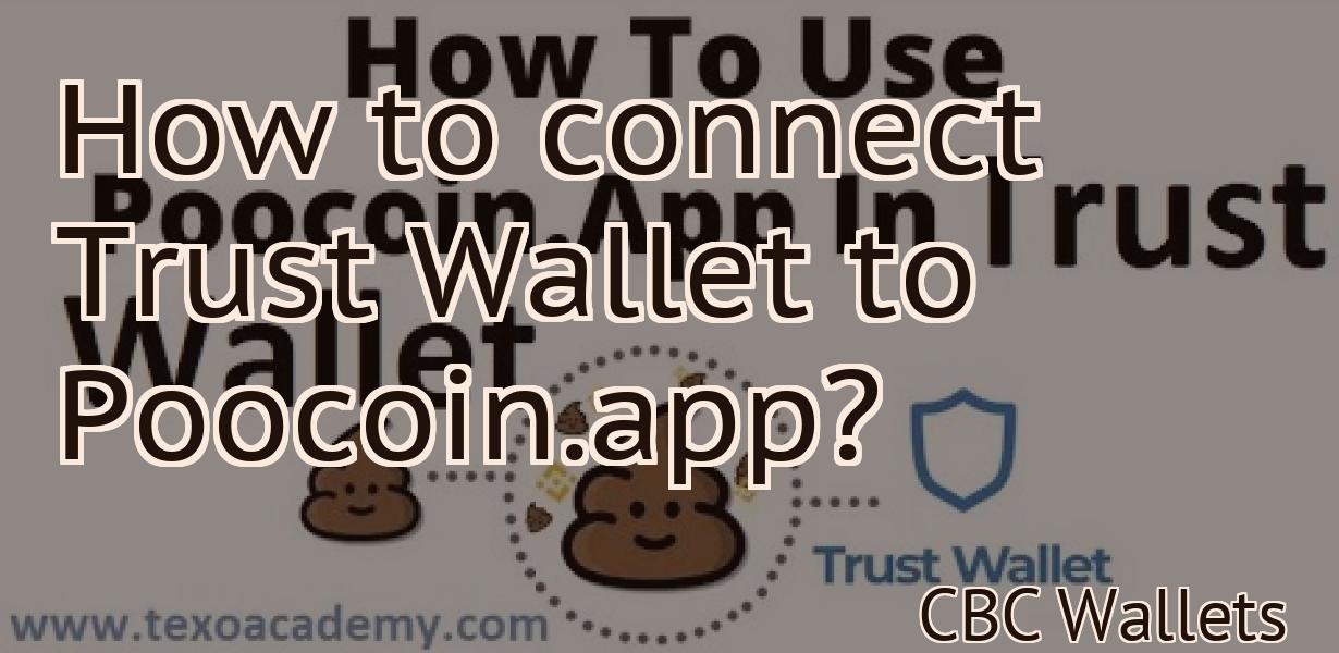 How to connect Trust Wallet to Poocoin.app?