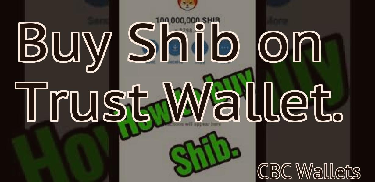 Buy Shib on Trust Wallet.