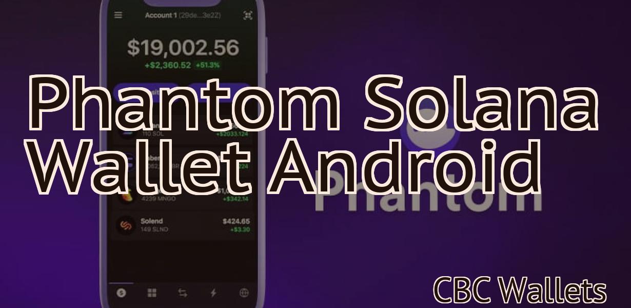 Phantom Solana Wallet Android