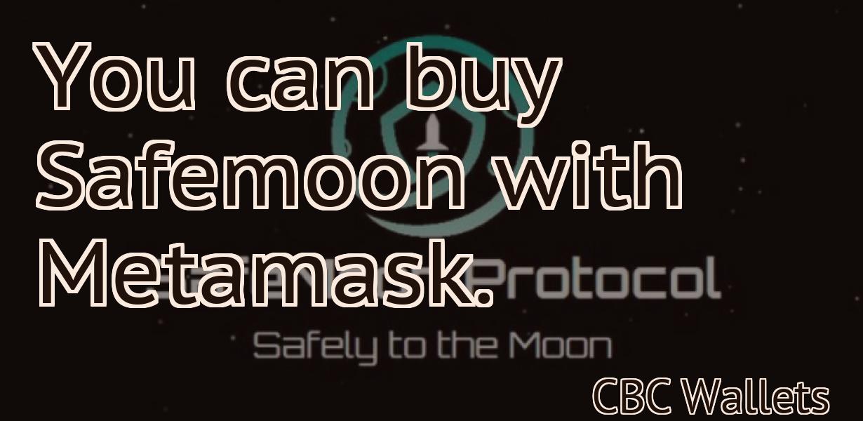 You can buy Safemoon with Metamask.