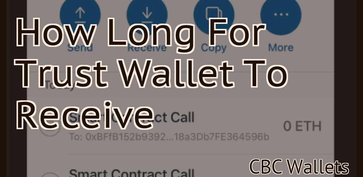 How Long For Trust Wallet To Receive