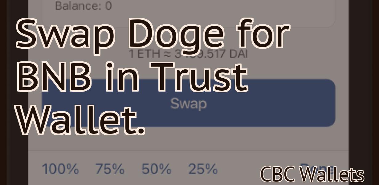 Swap Doge for BNB in Trust Wallet.