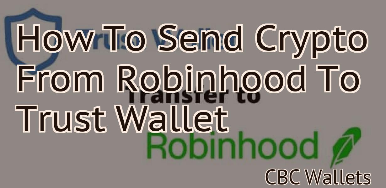 How To Send Crypto From Robinhood To Trust Wallet