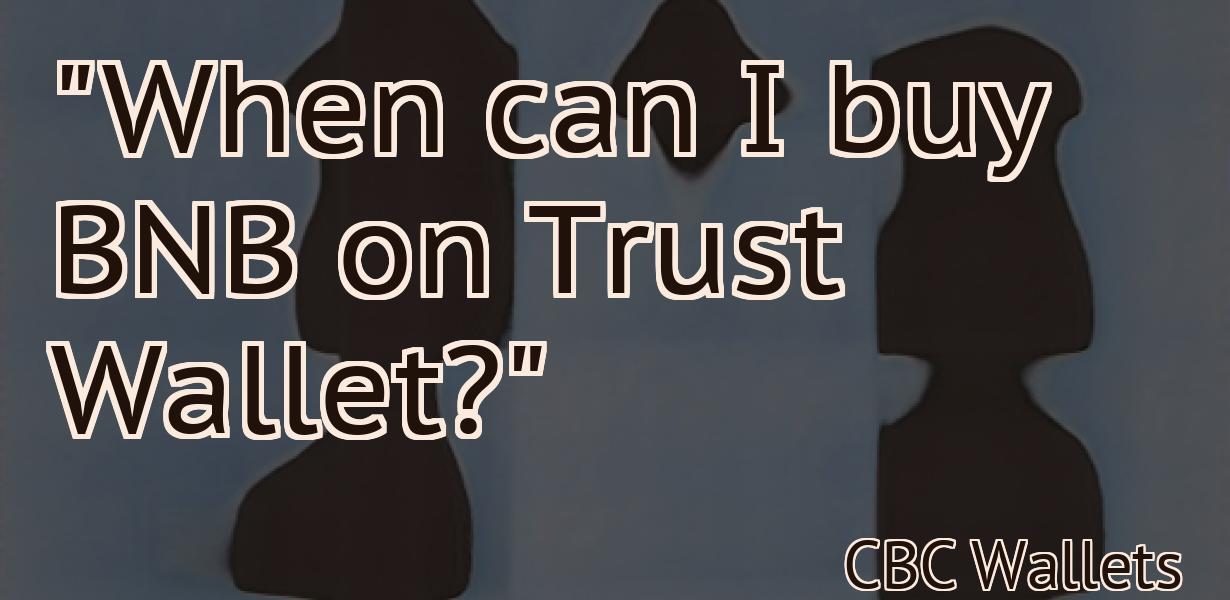 "When can I buy BNB on Trust Wallet?"