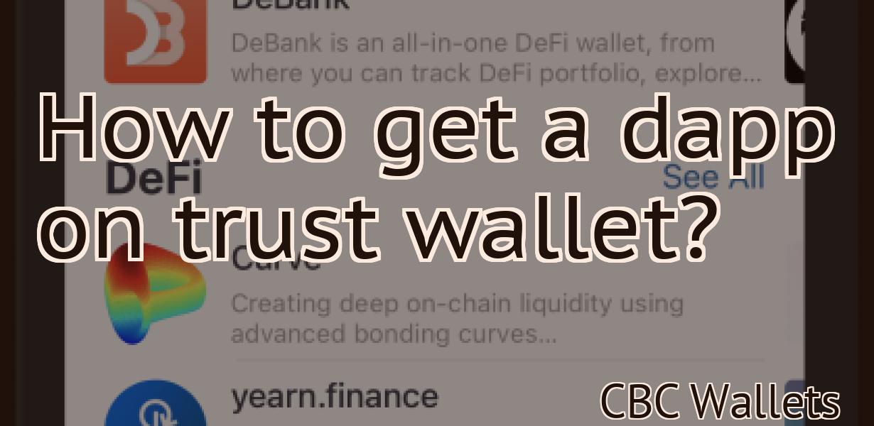 How to get a dapp on trust wallet?