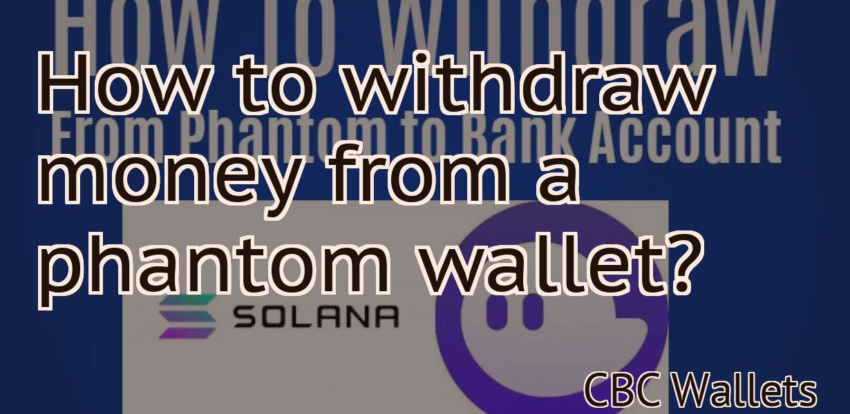 How to withdraw money from a phantom wallet?