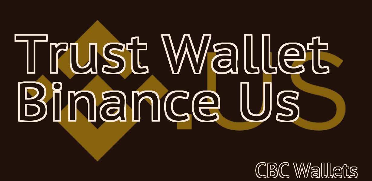 Trust Wallet Binance Us