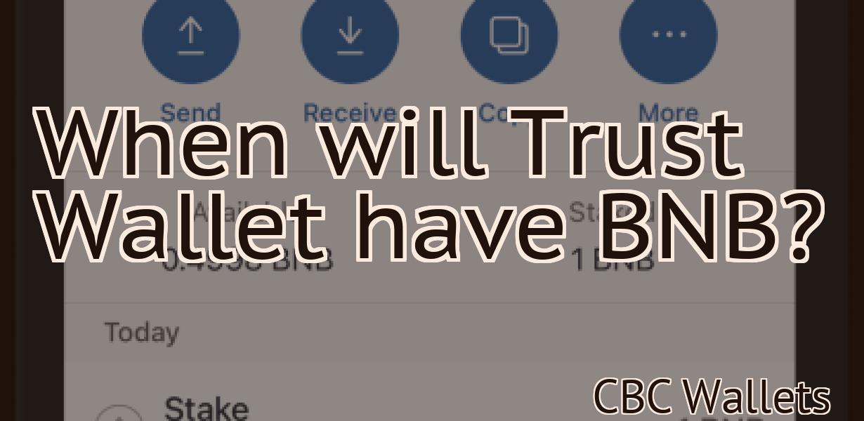 When will Trust Wallet have BNB?
