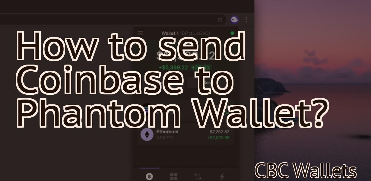 How to send Coinbase to Phantom Wallet?