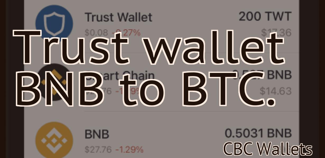 Trust wallet BNB to BTC.