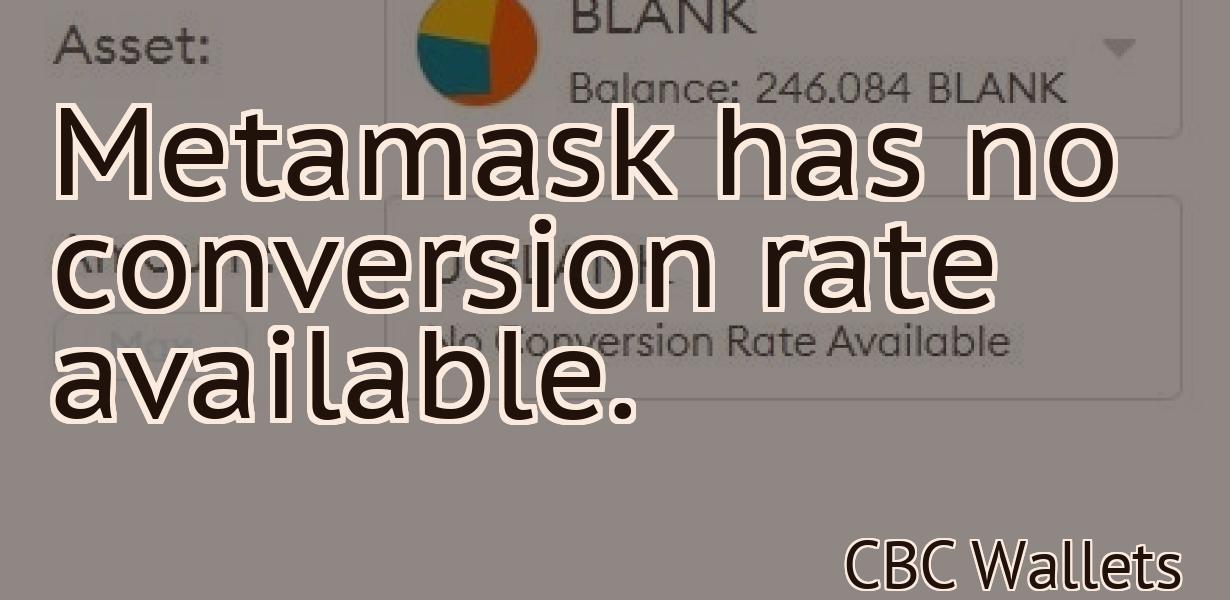 Metamask has no conversion rate available.