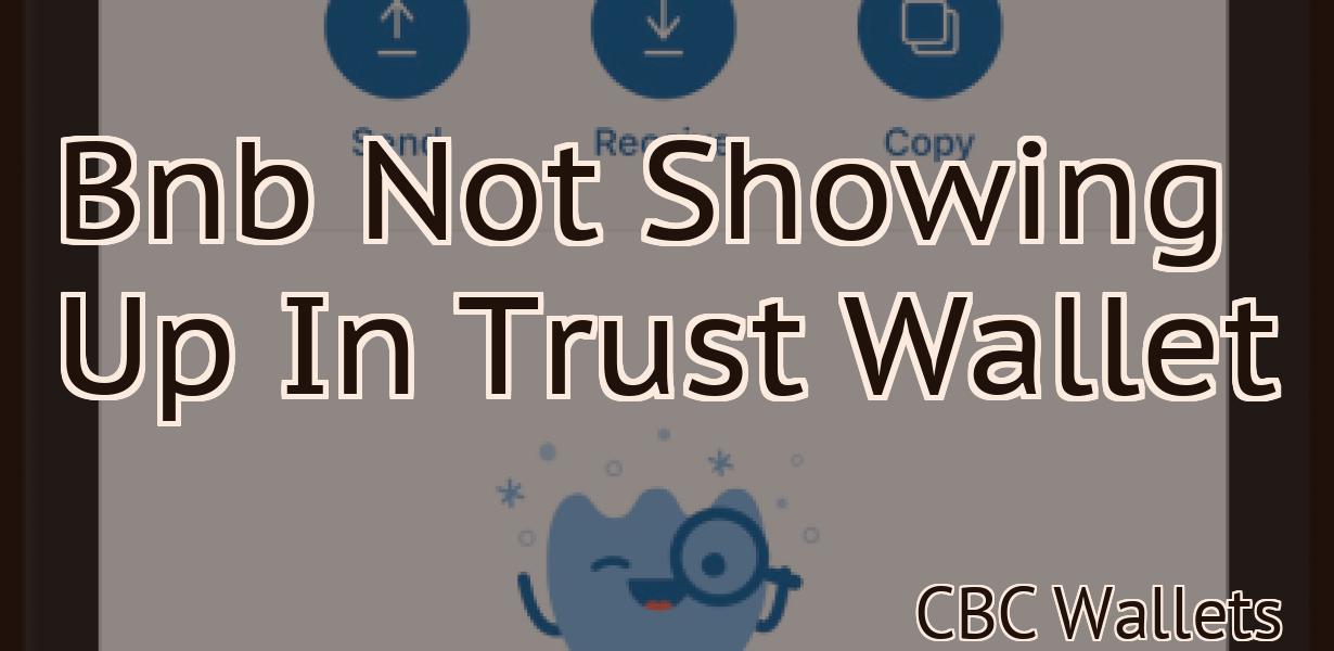 Bnb Not Showing Up In Trust Wallet