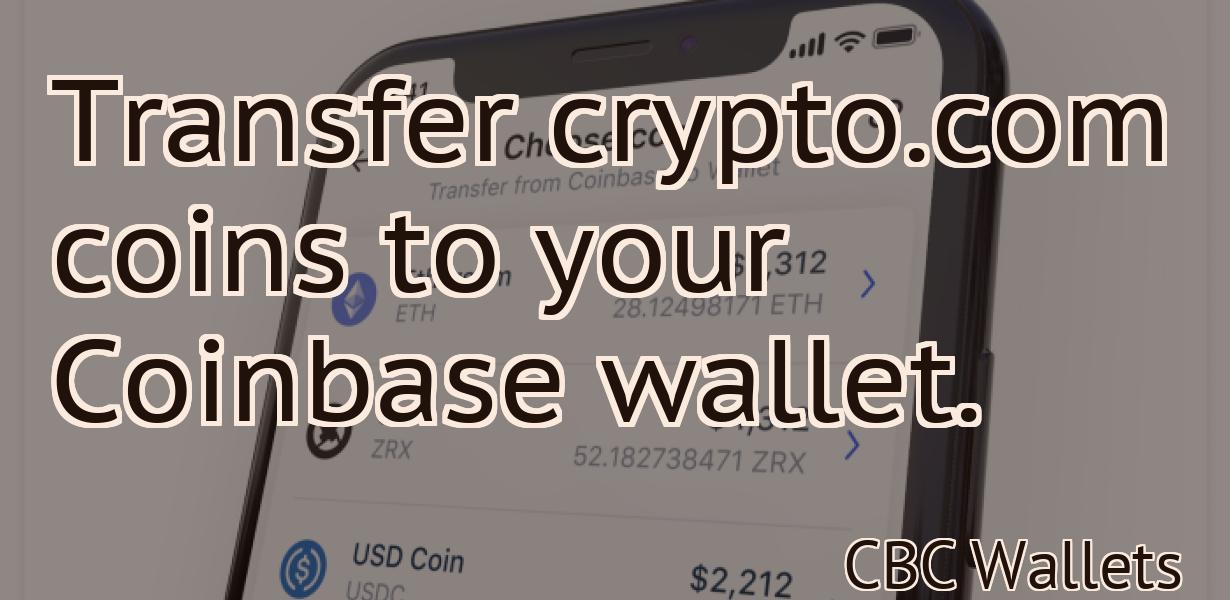 Transfer crypto.com coins to your Coinbase wallet.