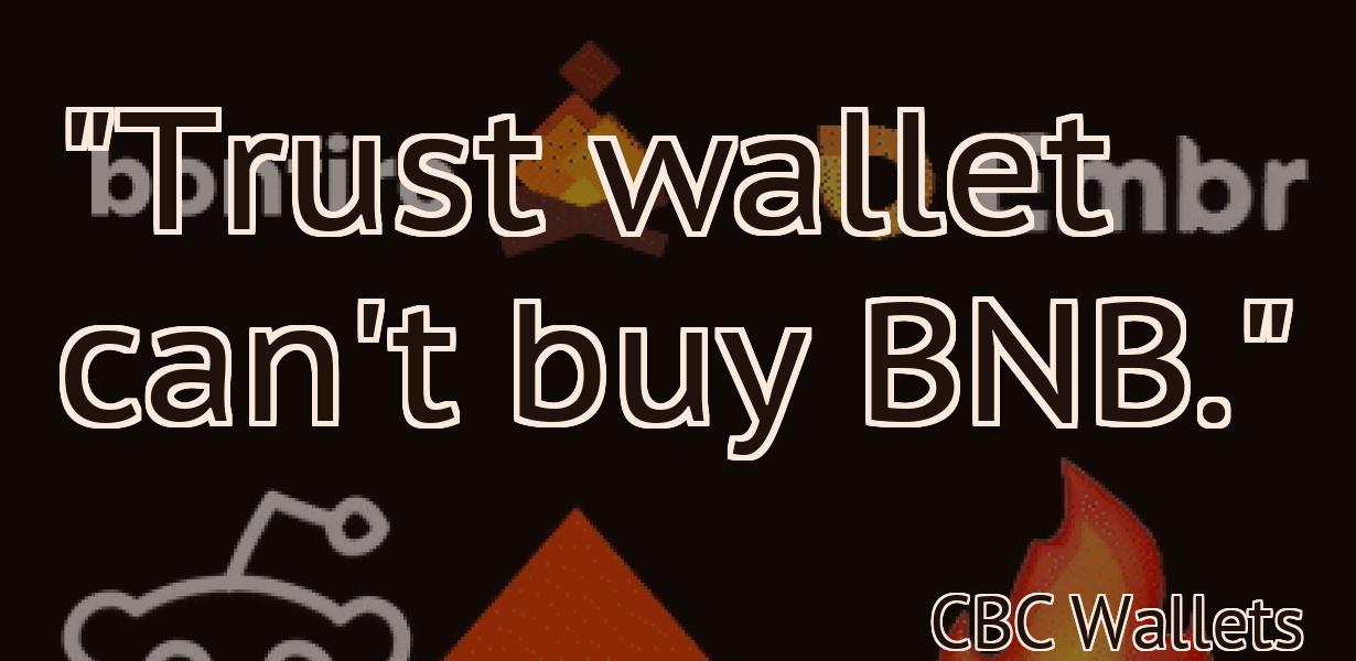 "Trust wallet can't buy BNB."