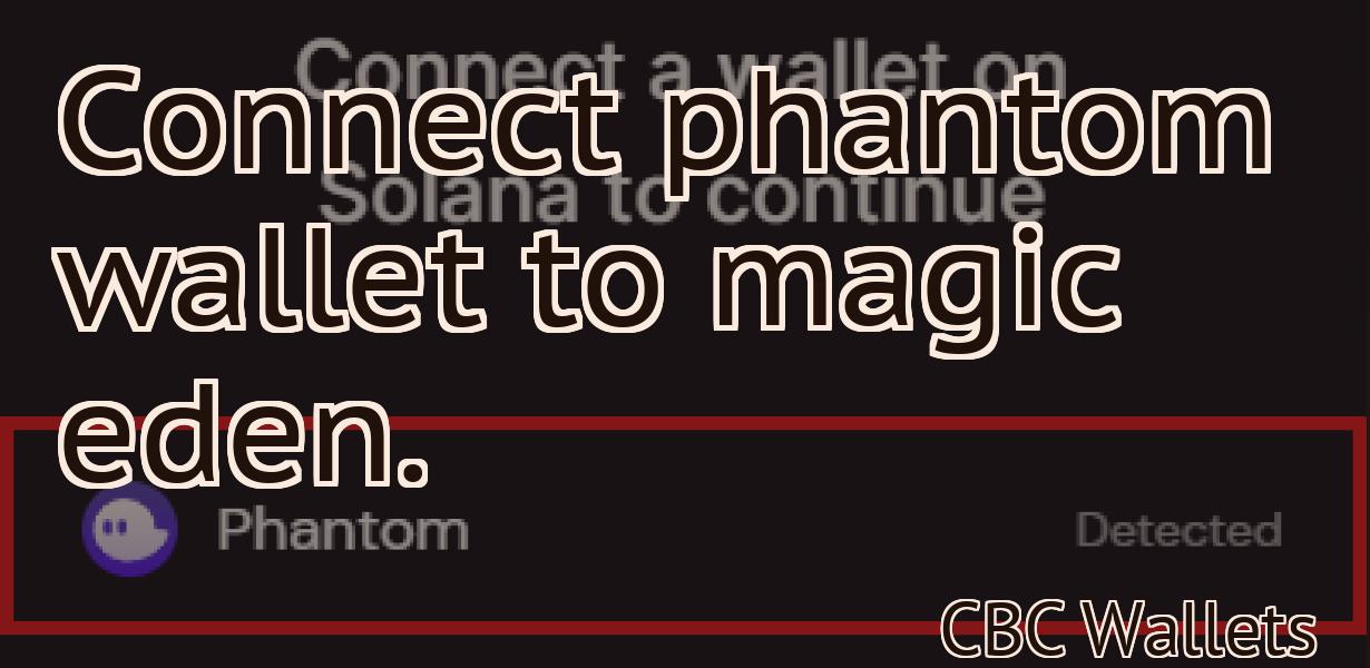 Connect phantom wallet to magic eden.