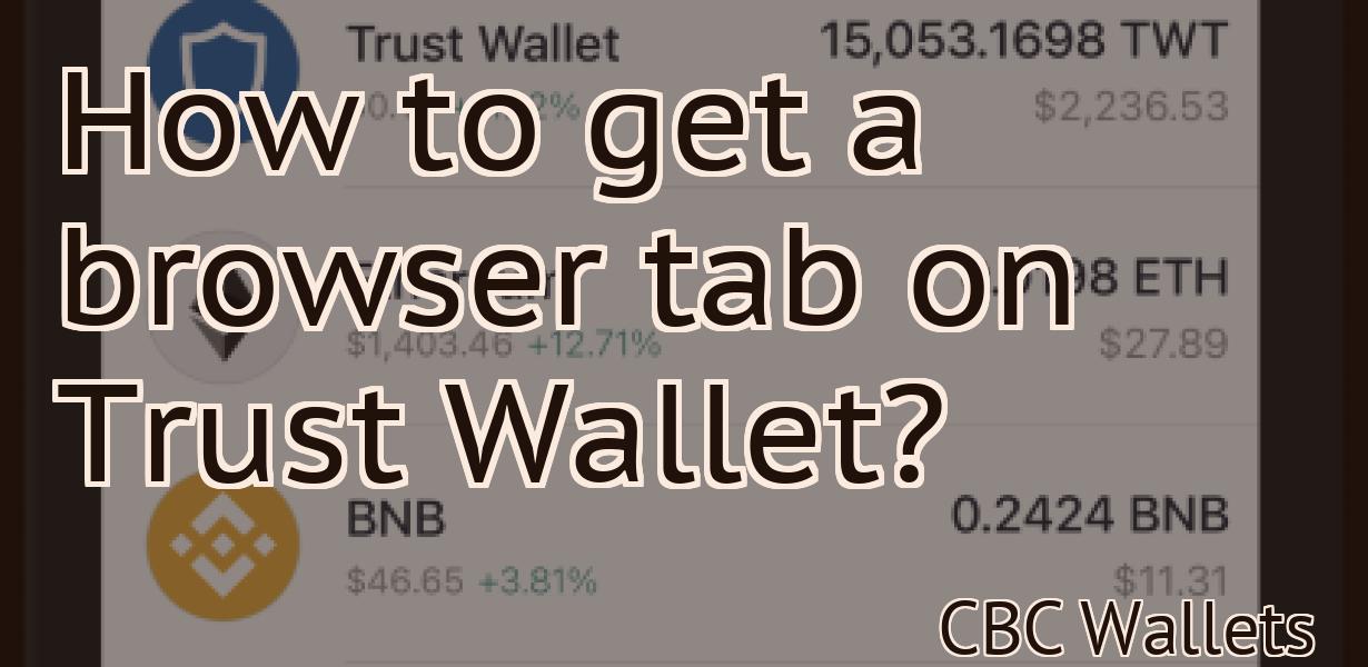 How to get a browser tab on Trust Wallet?