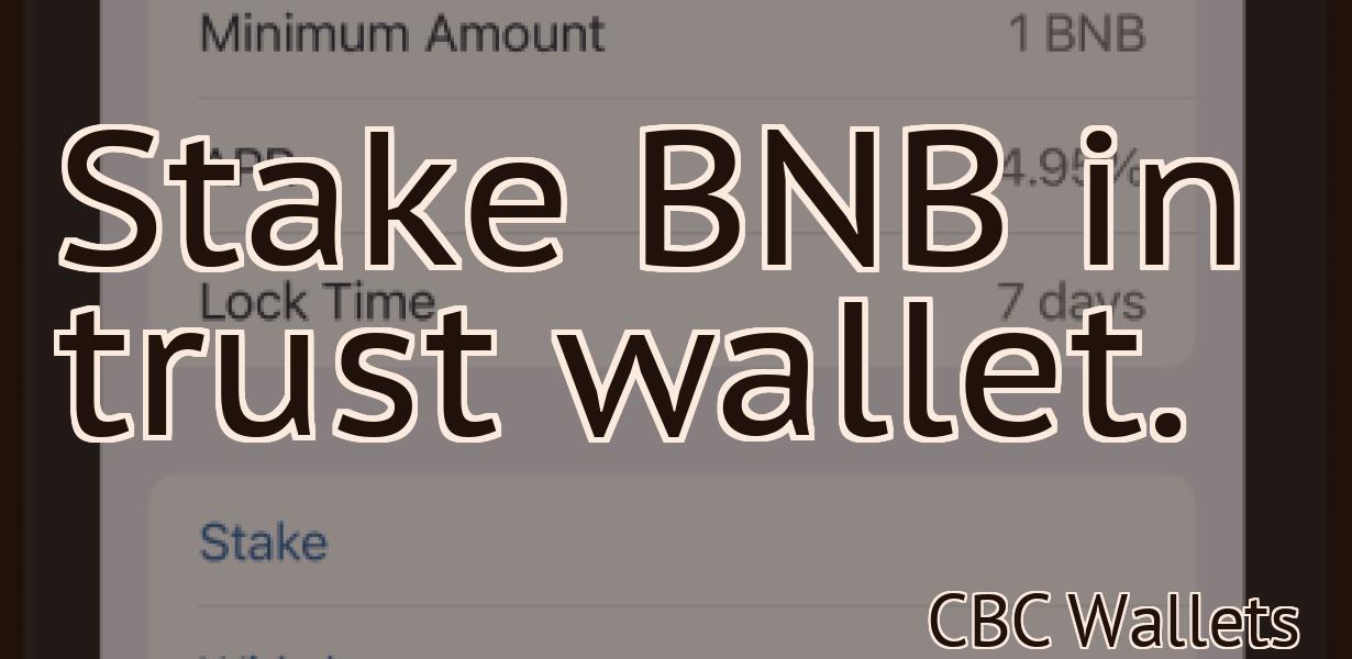 Stake BNB in trust wallet.